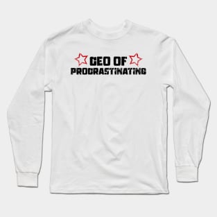 CEO of Procrastinating Long Sleeve T-Shirt